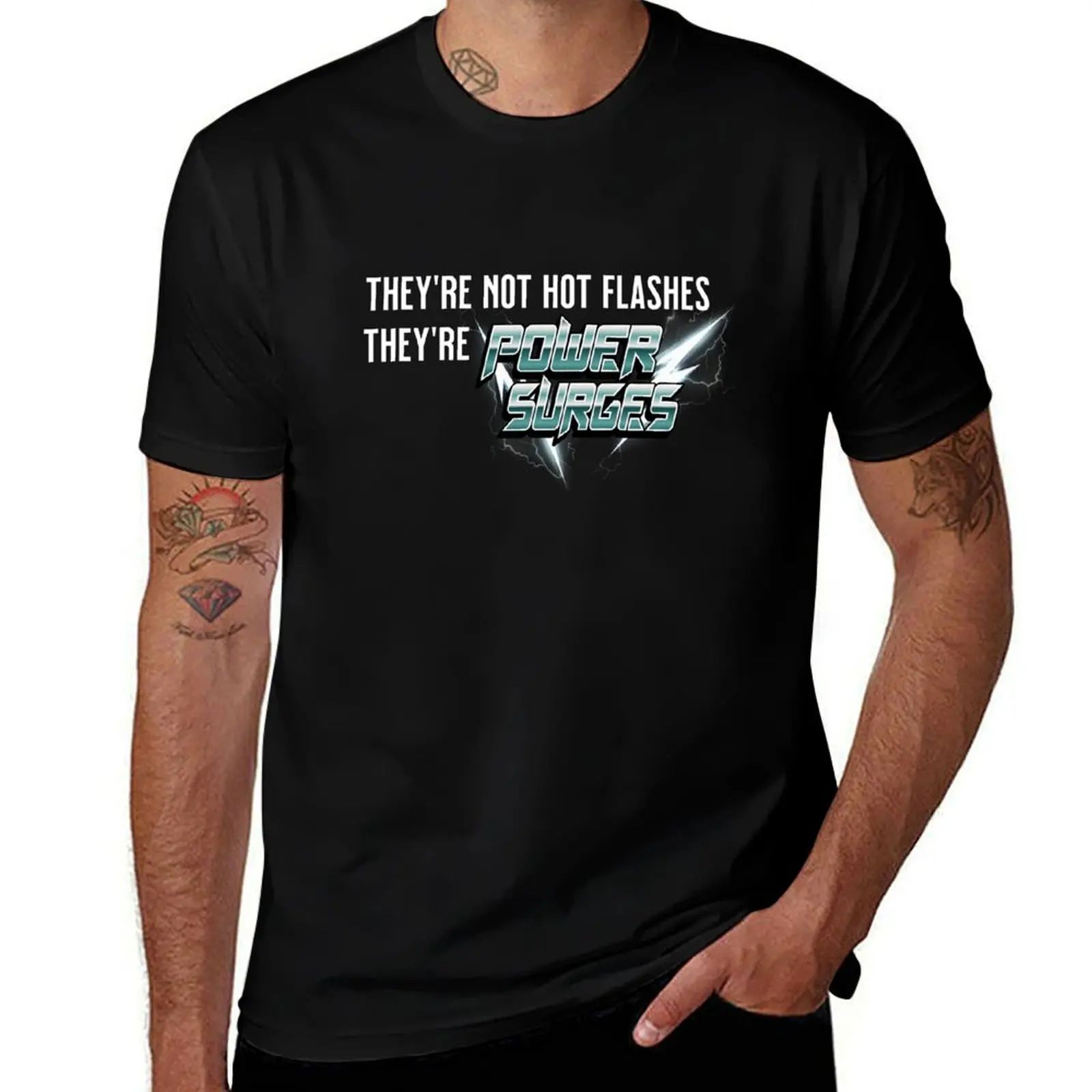 They're Not Hot Flashe, They're Power Surges Funny Menopause T-Shirt Summer Casual Loose T-Shirt