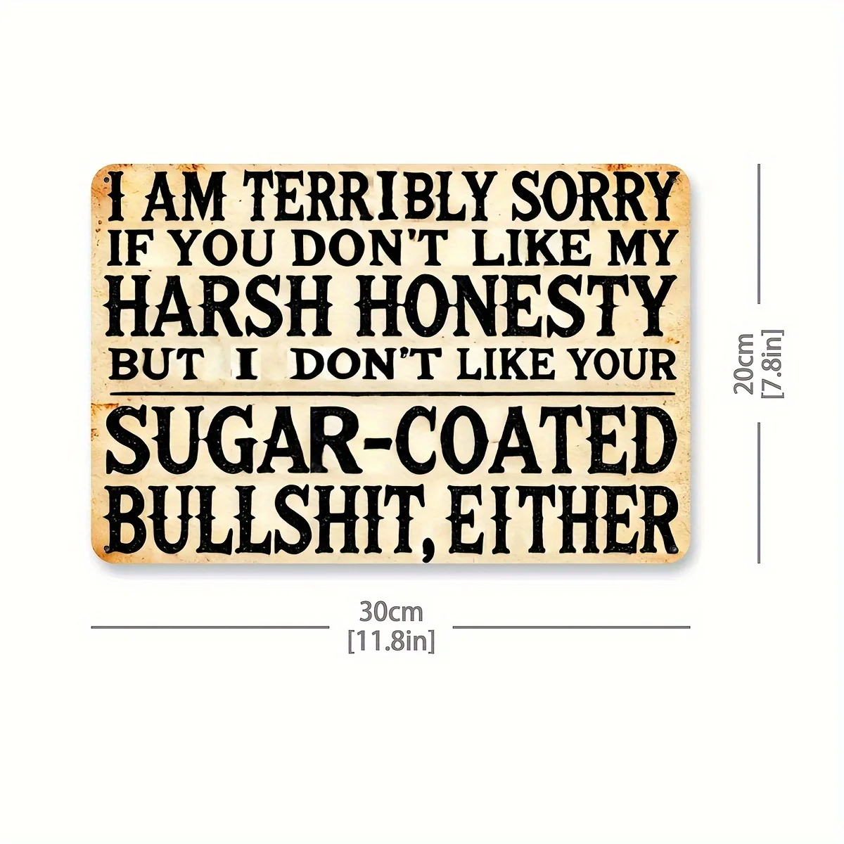 "أنا آسف إذا لم تحب صدقتي القاسية، ولكن أنا لا أيضًا لا أحبك المطلي بالسكر" علامة حديدية، عتيقة ساخرة #2