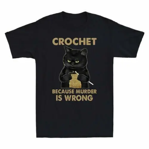 Cat Knits Knitting Crochet Because Murder Is Wrong Funny   Anime Graphic T-shirts Unisex 100% cotton