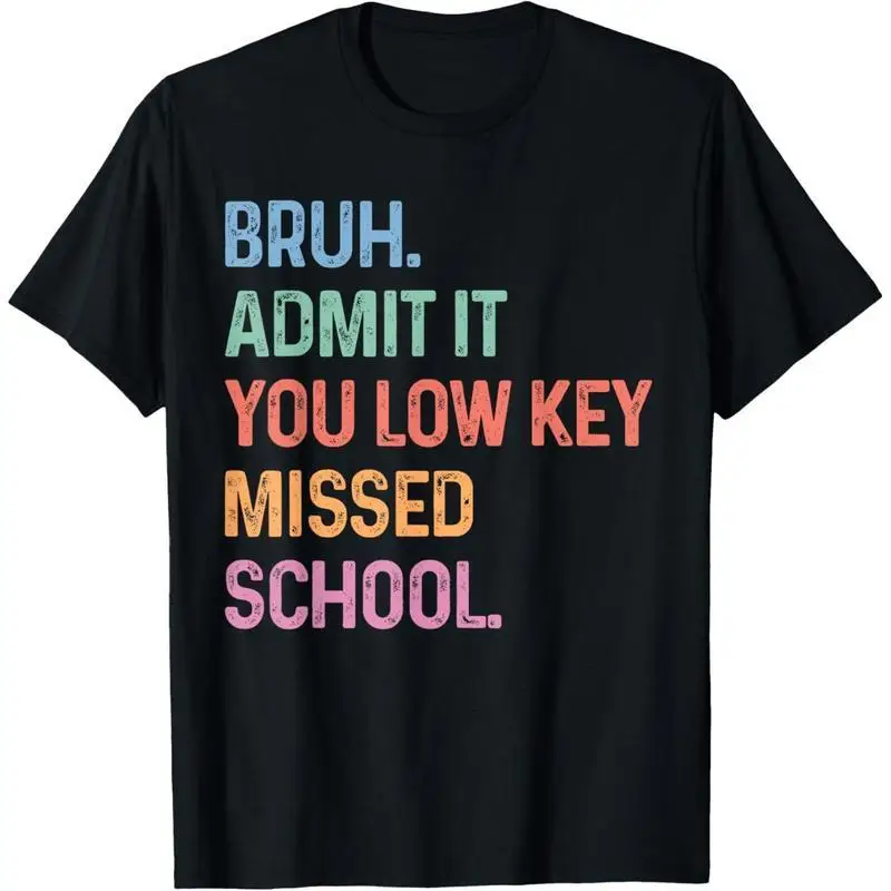 

Funny Bruh Admit It You Missed School T-Shirt Back to School Casual Unisex Tee