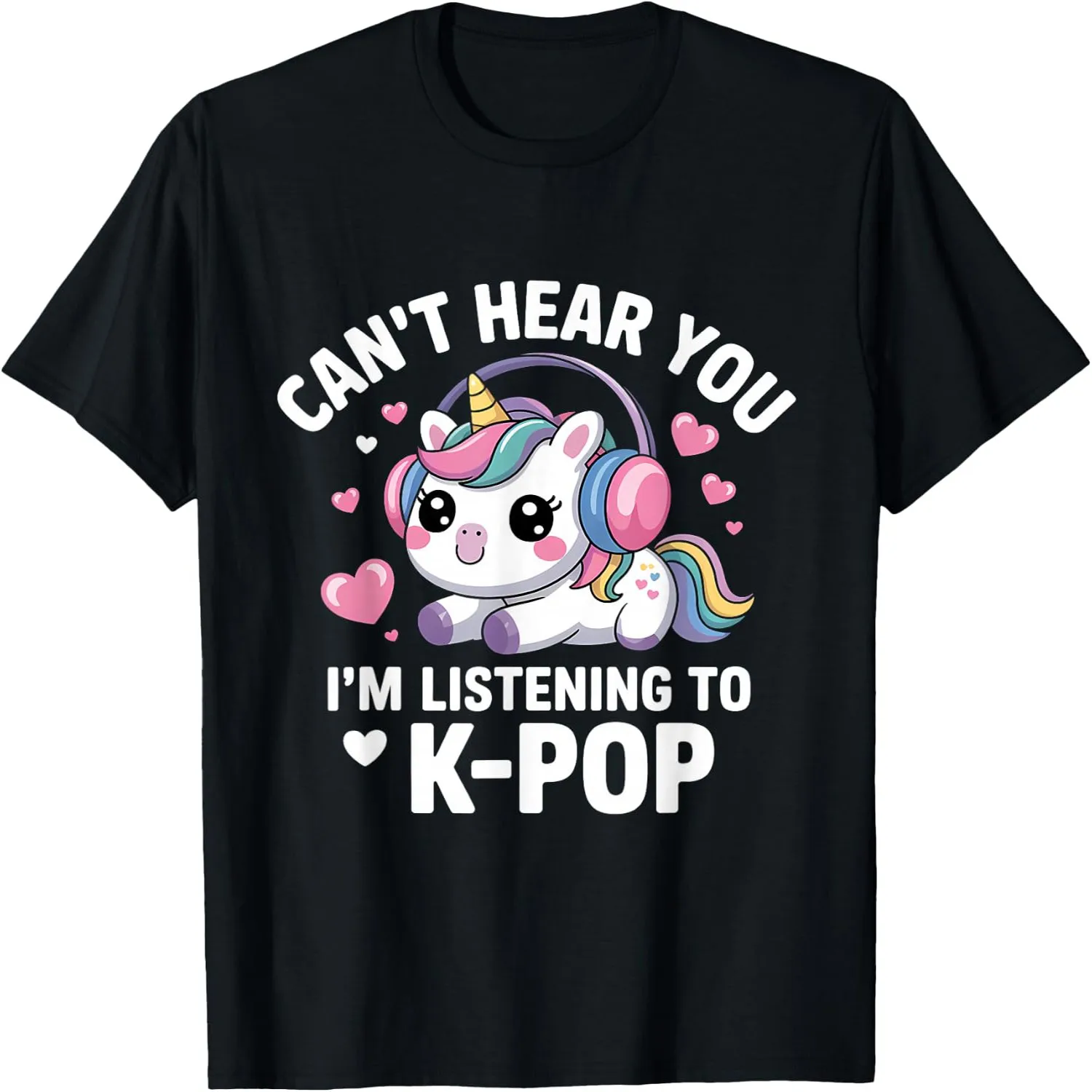 K-Pop Can't Hear You I'm Listening Kpop Lover Kawaii K-Pop T-Shirt