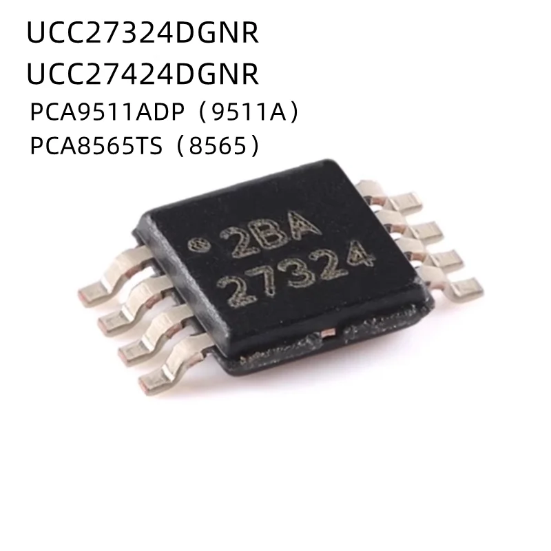 10Pcs/Lot UCC27324DGNR 27324 UCC27424DGNR 27424 PCA9511ADP PCA9511DP 9511A PCA8565TS 8565 MSOP-8 New Original chip