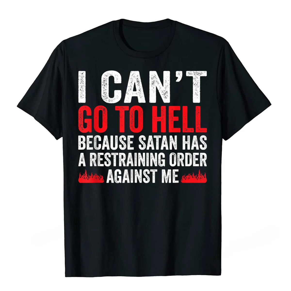 I Cant Go To Hell Satan Has Restraining Order Funny Gift T-Shirt Harajuku Unique Tops T Shirt Slim Fit Male Tshirts Leisure