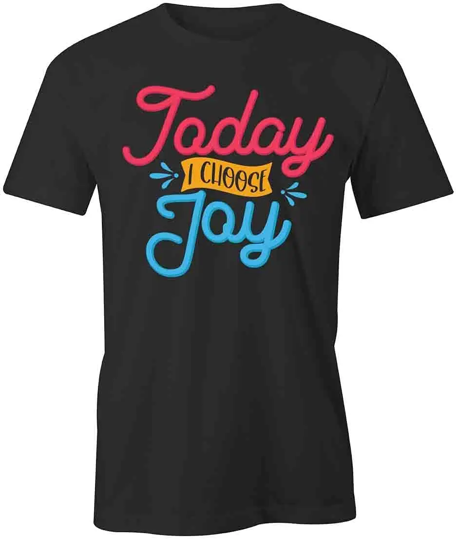 Today I Choose Joy T-Shirt | Black, Printed Tees, Graphic Tshirts