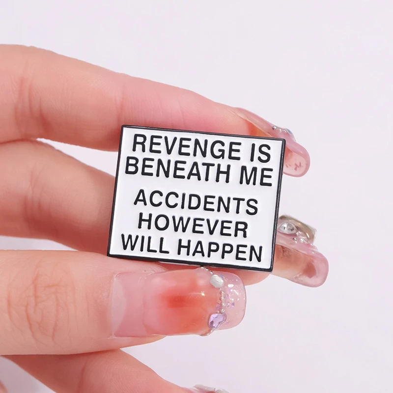 REVENGE IS BENEATH ΜΕ ACCIDENTS HOWEVER WILL HAPPEN Enamel Pins Custom Movie Lines Brooches Lapel Badges Jewelry Gift