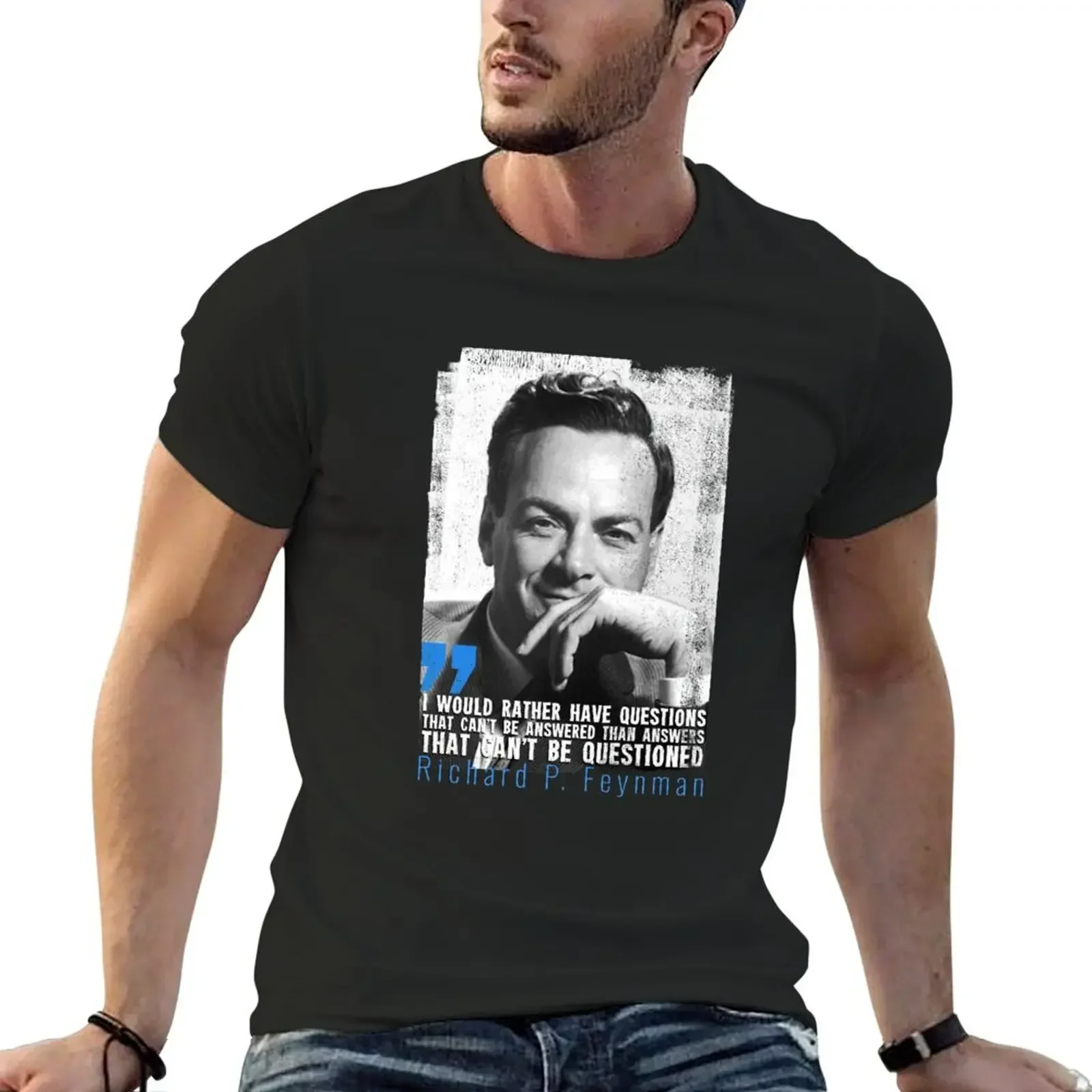 Richard Feynman quote - I would rather have questions that can't be answered... T-Shirt cute clothes plus size tops men t shirt