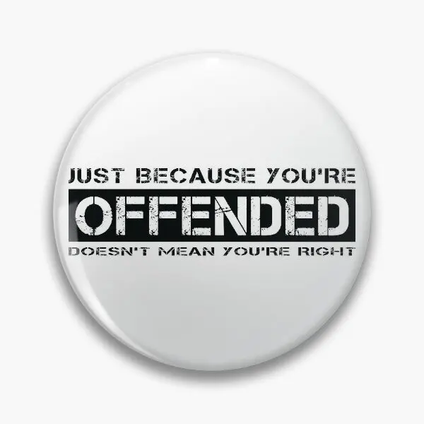 Just Because You Re Offended Does Not Me  Soft Button Pin Badge Metal Clothes Cute Gift Hat Fashion Cartoon Women Funny Brooch