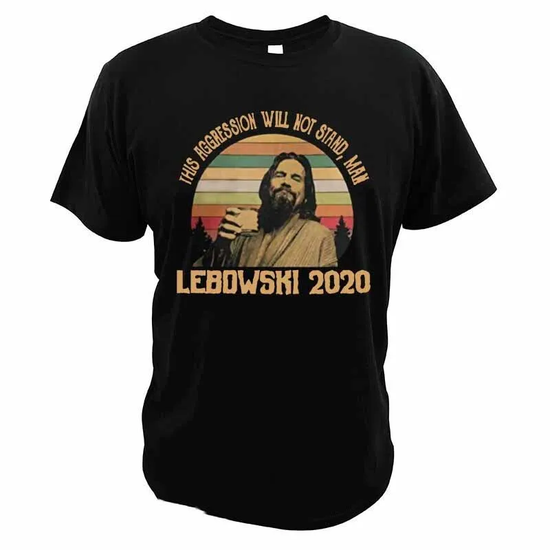 The Big-Lebowski T-Shirt This-Aggression Will Not Stand Comedy Film Vintage Eu Size Casual T Shirt Streetwear