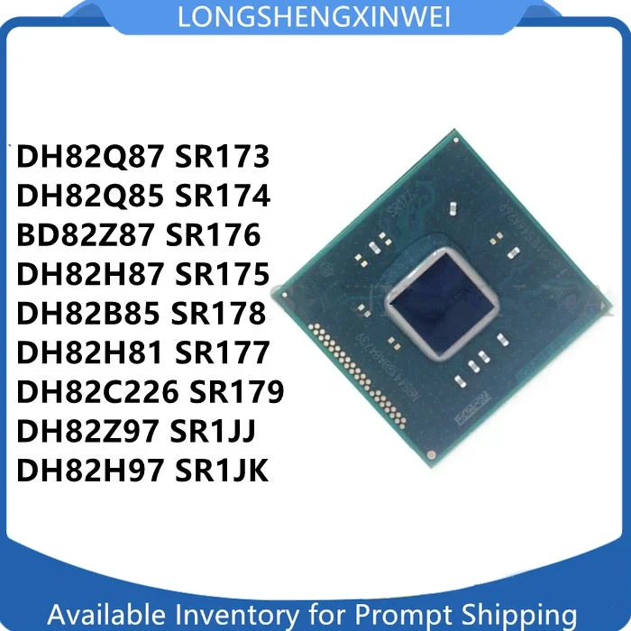 

5PCS New DH82Q87 DH82Q85 DH82H87 DH82Z87 DH82H81 DH82B85 DH82Z97 DH82H97 SR173 SR174 SR175 SR176 SR177 SR178 SR1JJ SR1JK SR178