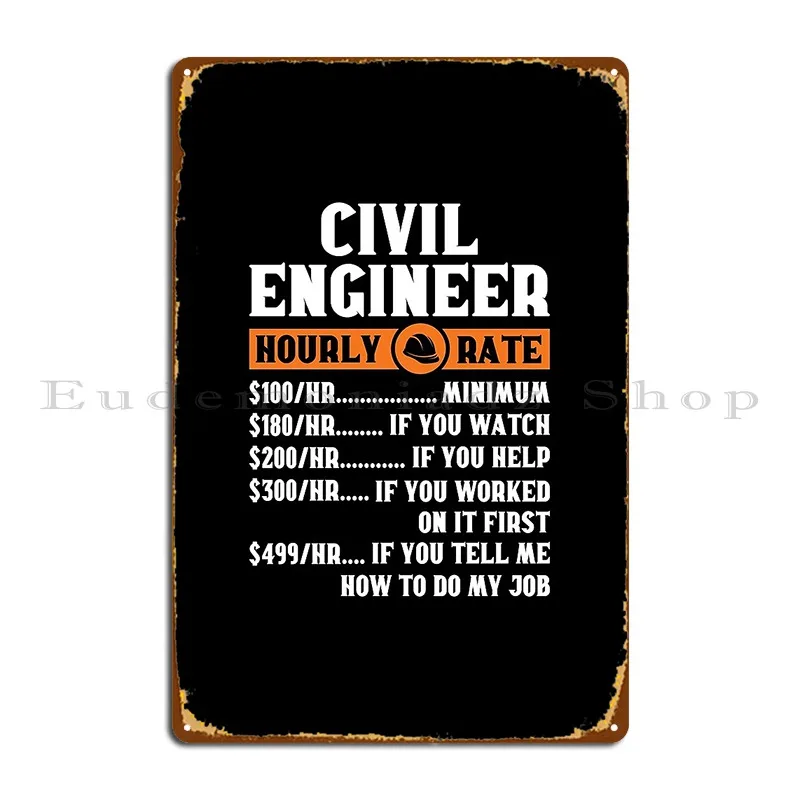 Civil Engineer Hourly Rate Civil Engineering Dad Funny Civil Engineer Metal Sign Designs Living Room Garage Tin Sign Poster