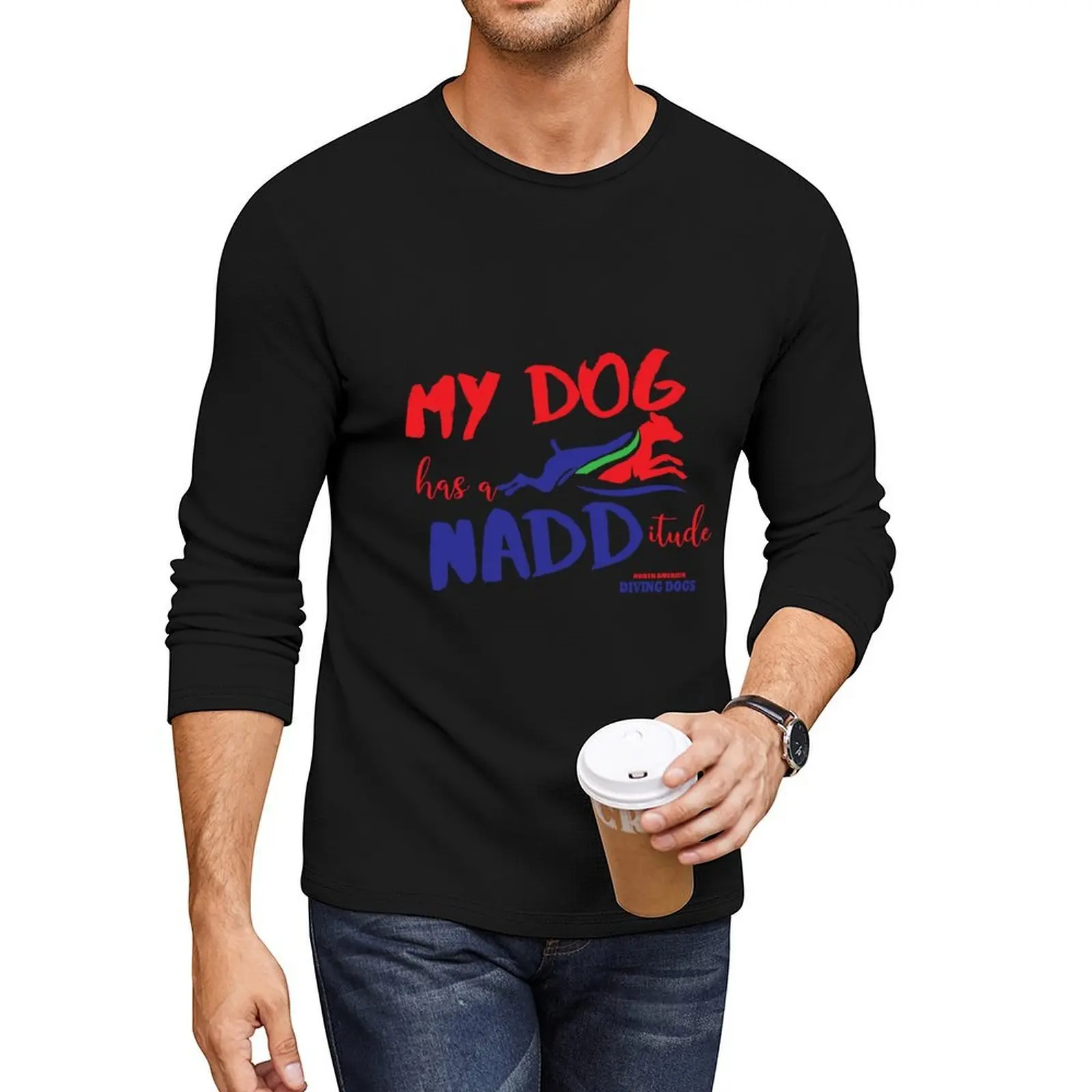 

My Dog has a NADDitude - NADD GEAR! Long T-Shirt plus size t shirts t shirt man korean fashion plus size tops mens t shirt