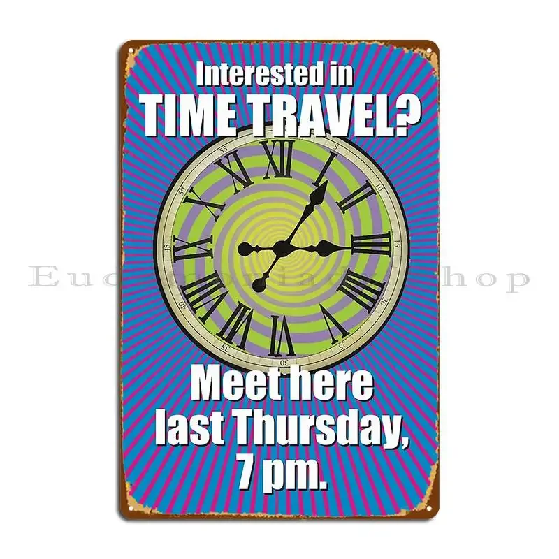 Interested In Time Travel Meet Here Last Thursday 7 Pm Metal Sign Pub Club Wall Decor Customize Wall Cave Tin Sign Poster