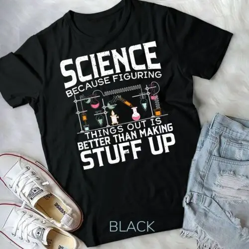 

Mens Science Because Figuring Things Out Is Better Unisex T-shirt