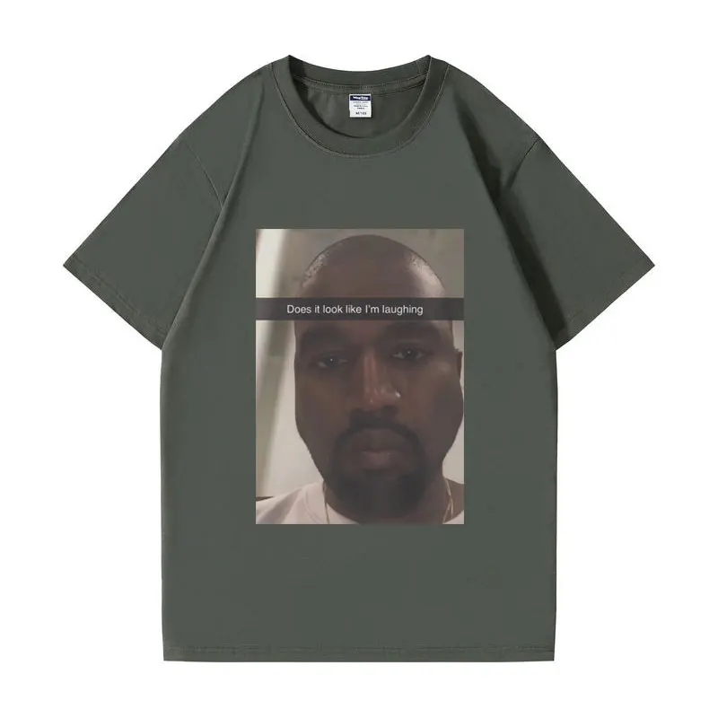 Funny Kanye West Does It Look Like Im Laughing Graphic T Shirts Men Women Summer Fashion Vintage Casual Short Sleeves T-shirt