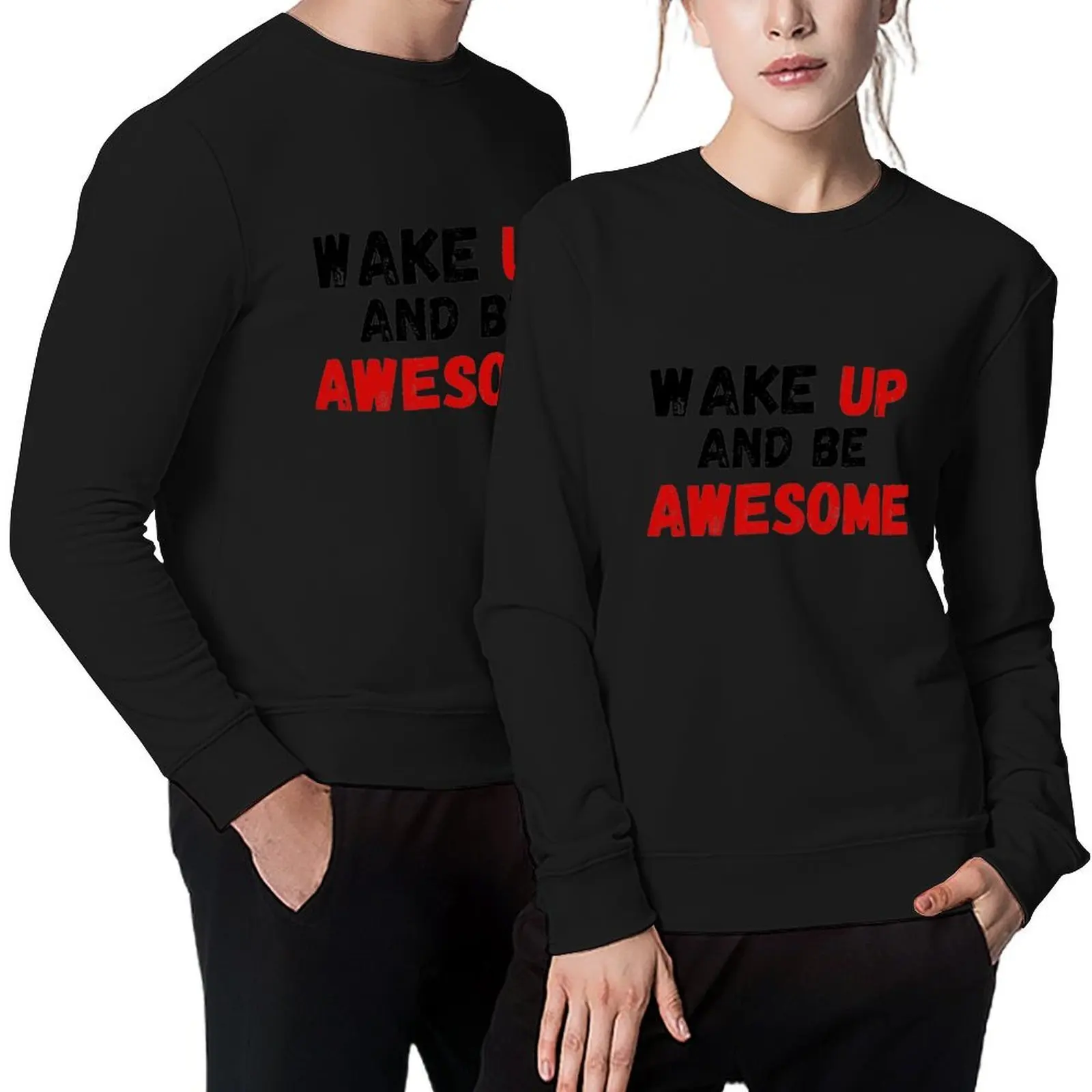 

Wake Up And Be Awesome Pullover autumn clothes men's coat men's clothes autumn new products sweatshirt for men