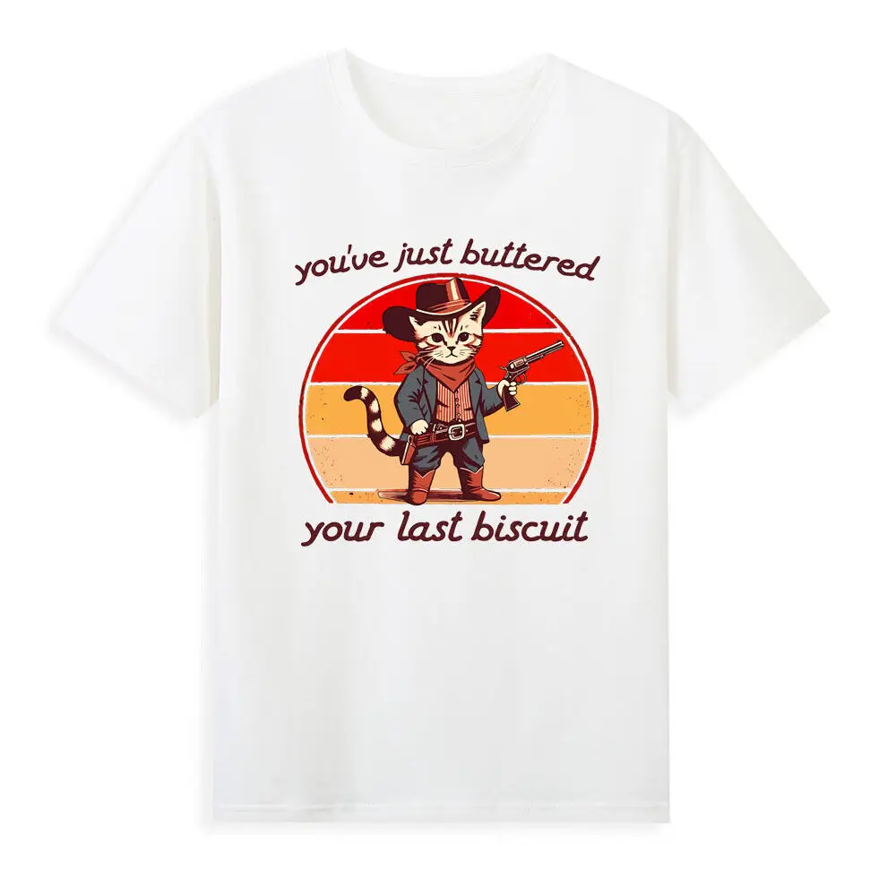 

You've Just Buttered Your Last Biscuit Western Cowboy Cat Funny Quote T-Shirt