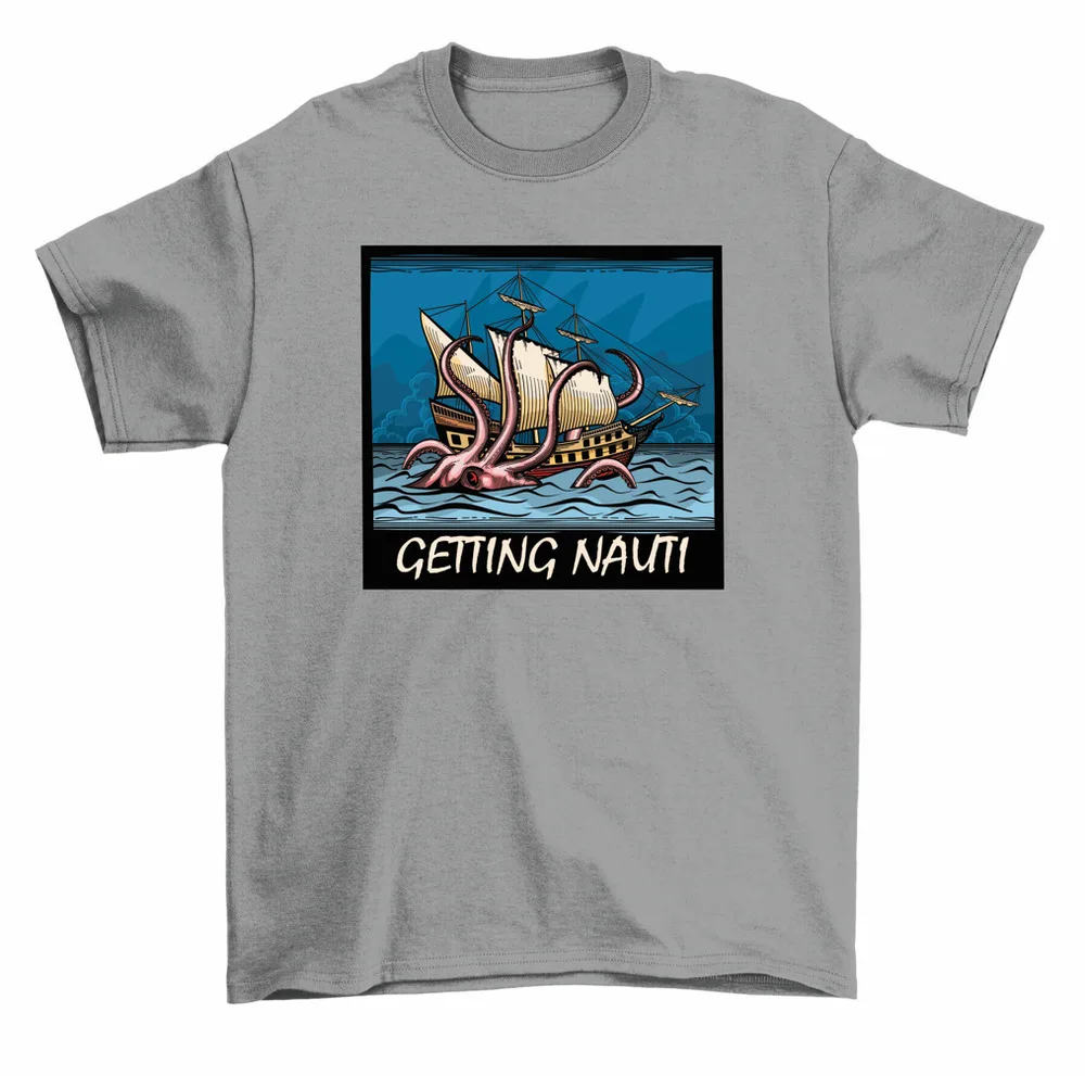 Getting Nauti Kraken Giant Octopus  Ship Nautical T-Shirt Men High Quality 100%Cotton Short Sleeve