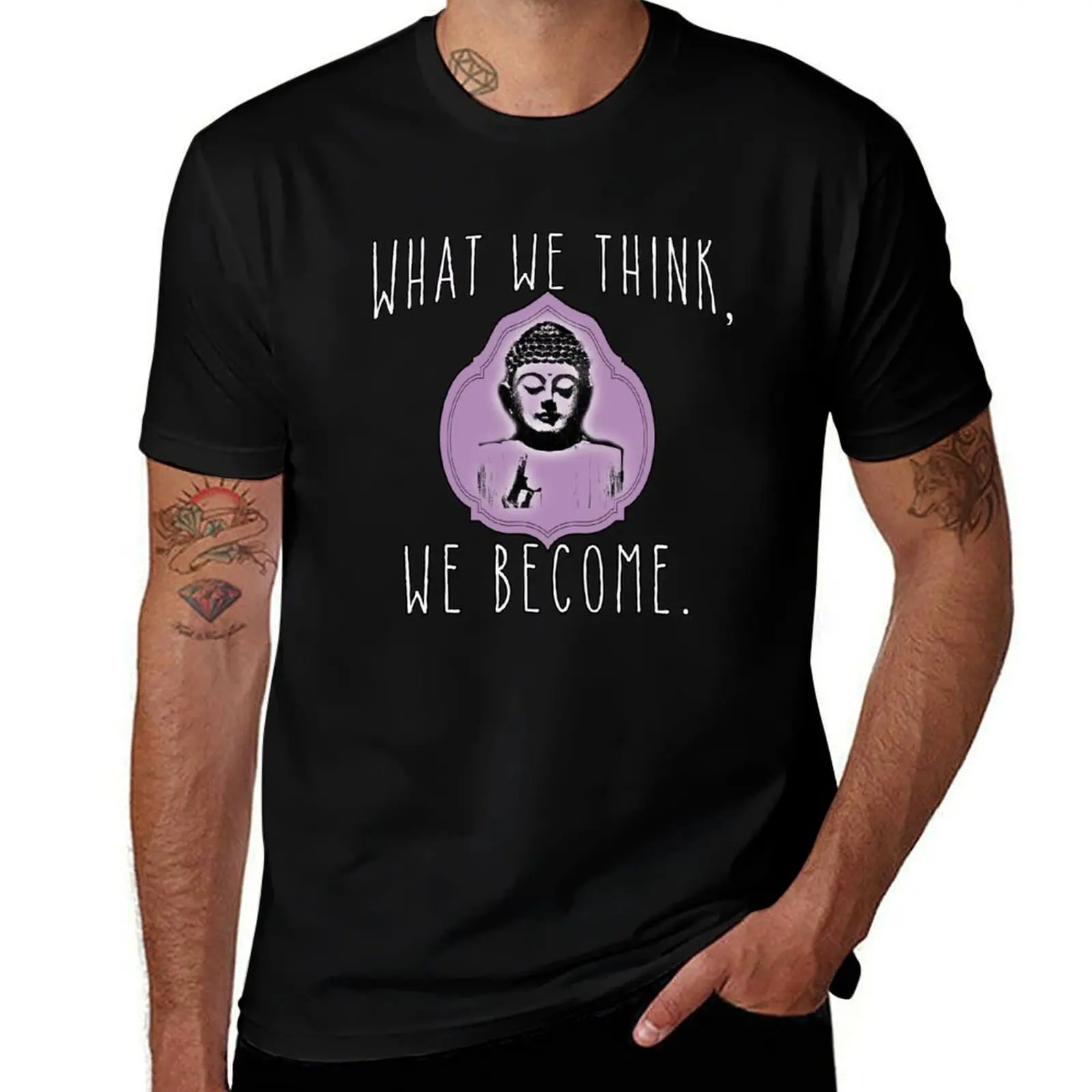 Buddha Quote What We Think, We Become T-Shirt Work Duty Casual T-Shirt