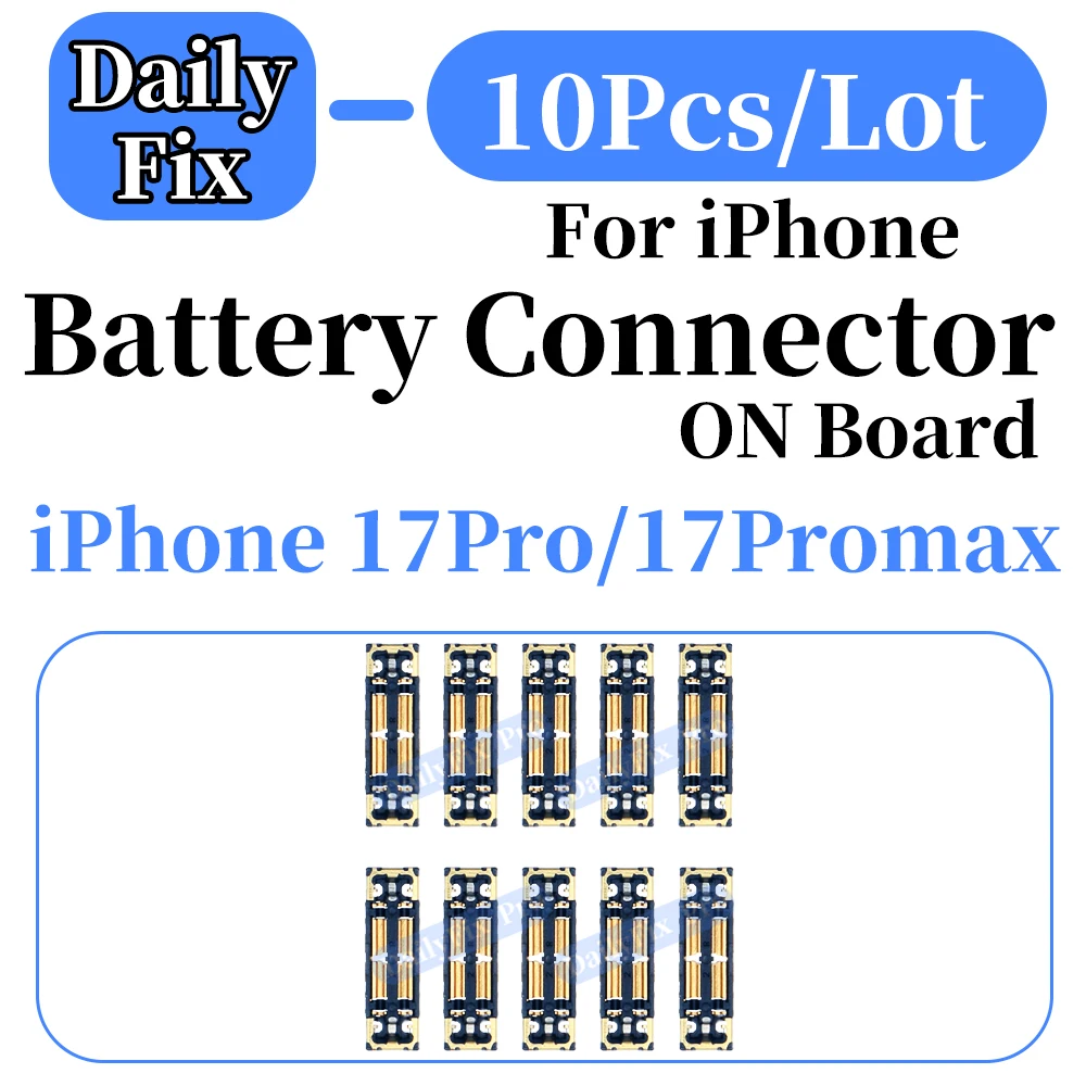 10PCS Battery FPC Connector For iPhone 17Pro 17Promax 16Plus 16Pro 17Air 16Promax 17 16 On Board