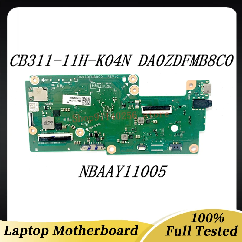 

High Quality Laptop Motherboard DA0ZDFMB8C0 For ACER Chromebook CB311-11H-K04N NBAAY11005 NB.AAY11.005 100% Full Working Well/OK