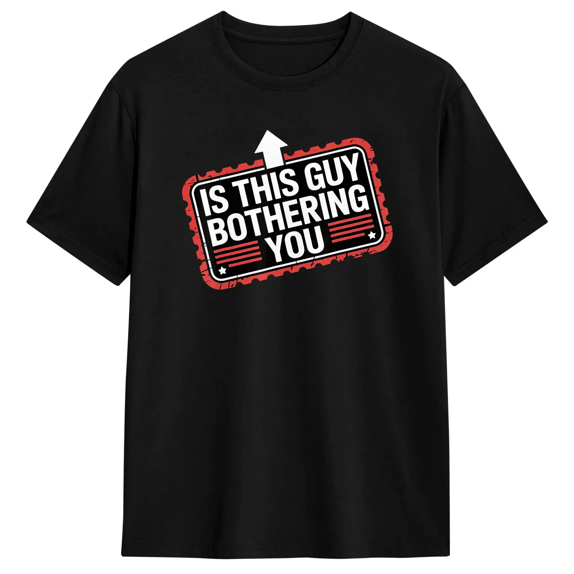 is This Guy Bothering You Protective Humor T Shirt Beach  Fashion T-Shirts Cotton O-Neck Oversize Clothing Short Sleeves Tshirt