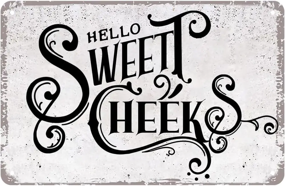 Sweet cheek Sign Funny Retro Vintage Metal Tin Sign Kitchen Bathroom Wall Home Bar Room Garage Man Cave 8 x 12 Inches sign