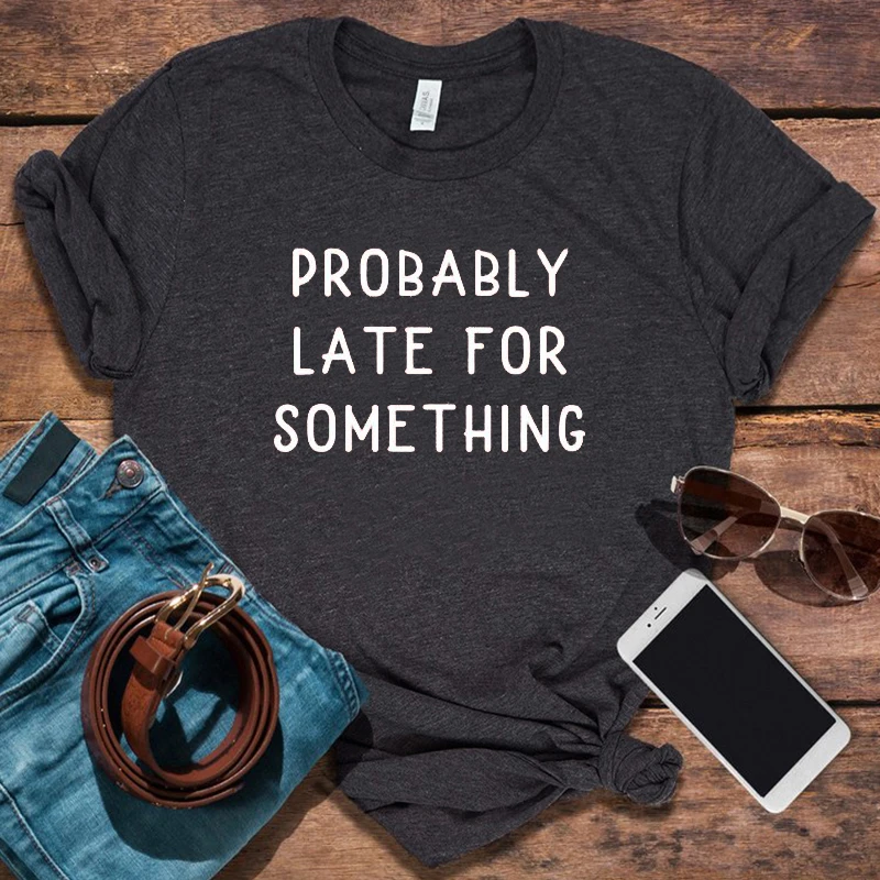 

Funny Tshirt Sorry I'm Late I Didn't Want To Come Mom Tee New Mom Gift Probably Late for Something Shirt 2022 Women Love