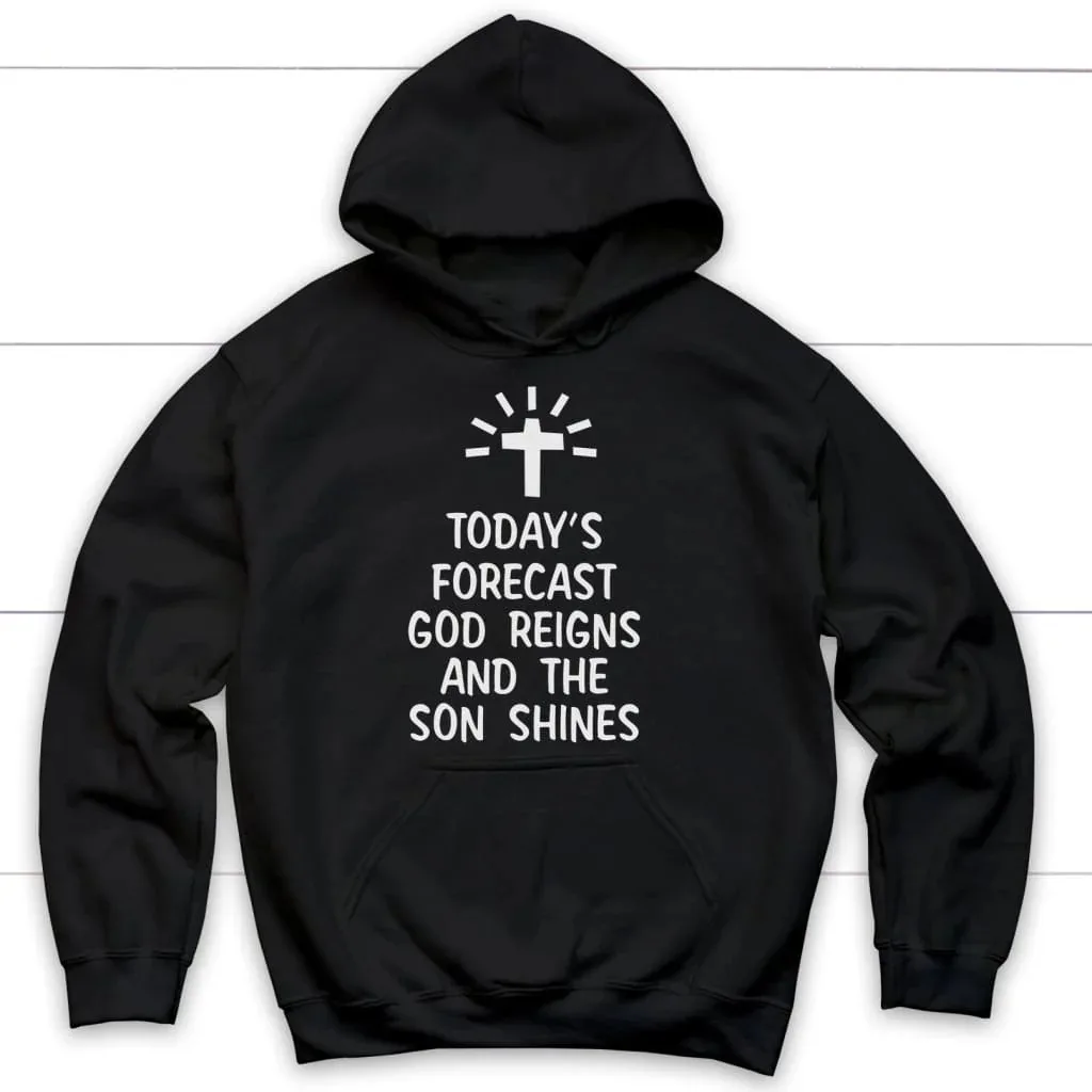 

Today's Forecast God Reigns and The Sun Shines Hoodie Men's and Women's Long Sleeve Sweatshirt Pullover Sportswear Men Clothing
