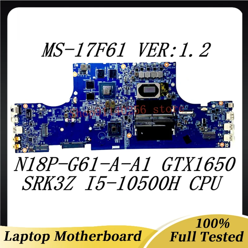 

Mainboard MS-17F61 VER:1.2 For MSI GF75 MS-17F61 Laptop Motherboard W/SRK3Z I5-10500H CPU N18P-G61-A-A1 GTX1650 100% Tested Good