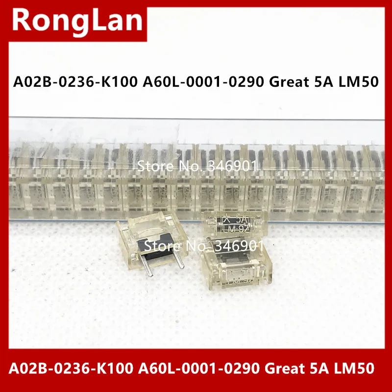 [SA]New original FANUC Fuse A02B-0236-K100 A60L-0001-0290  LM03 LM05 LM10 LM13 LM16 LM20 LM32 LM40 LM50 --50PCS/lot