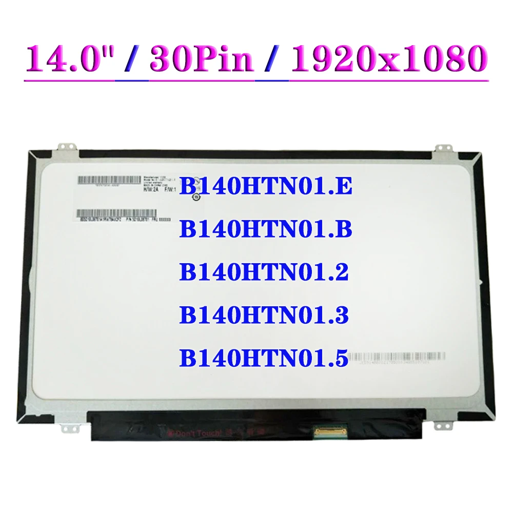 

14,0 "панель дисплея B140HTN01.E подходит для B140HTN01.B B140HTN01.2 B140HTN01.3 B140HTN01.5 EDP 30-контактный FHD ЖК-экран для ноутбука