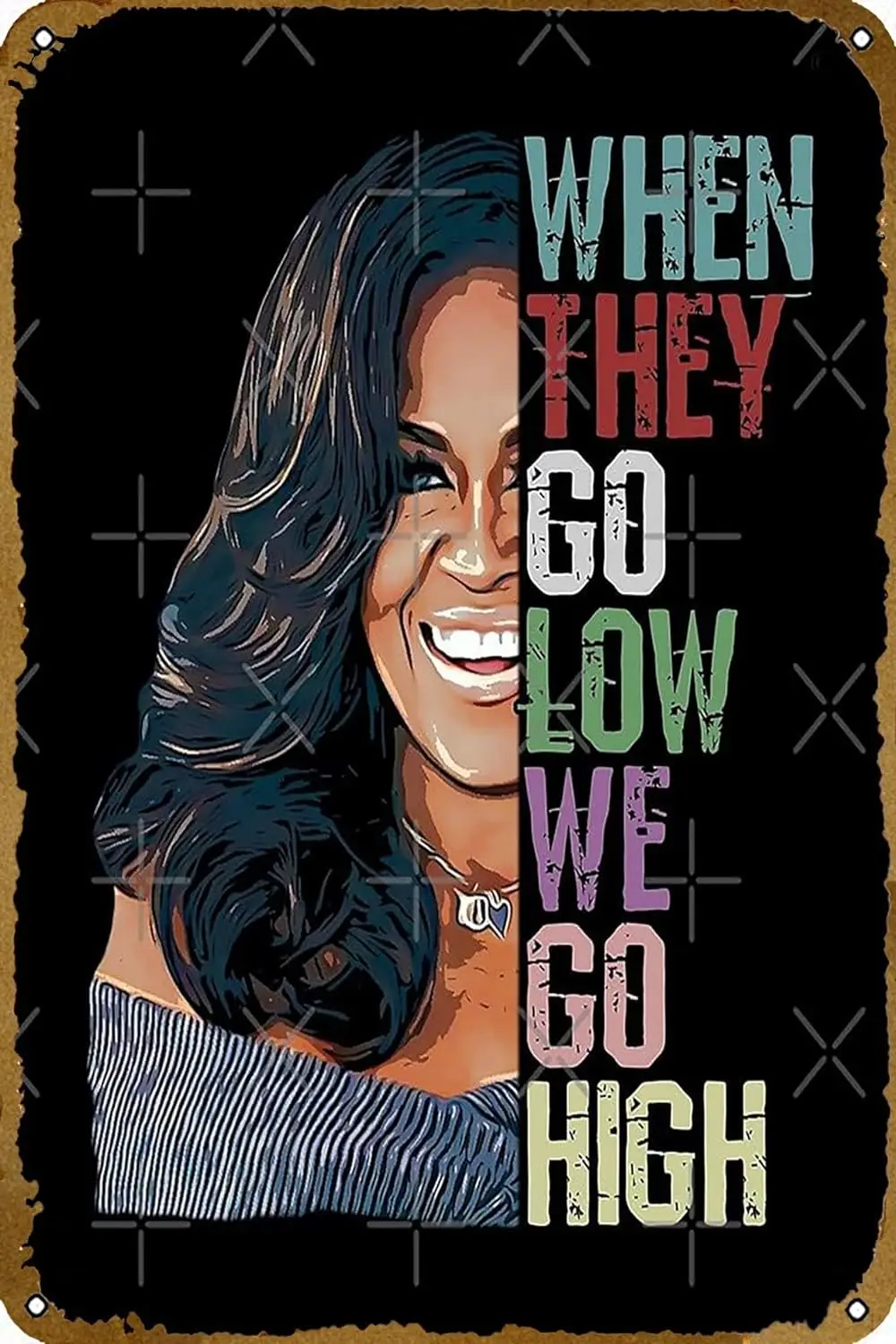 When They Go Low We Go High - Michelle Obama Poster Retro Metal Tin Sign Home Kitchen Bar Garage Cafe Club Cave Vintage Art Wall