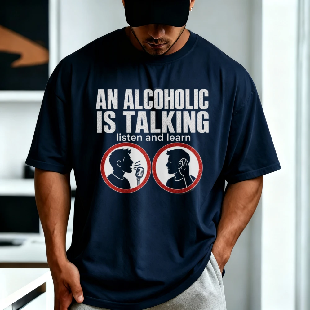 Funny Drinking Beer Shirt An Alcoholic Is Talking Listen and Learn TShirt O-neck Short Sleeve Casual Fashion Harajuku T-shirt