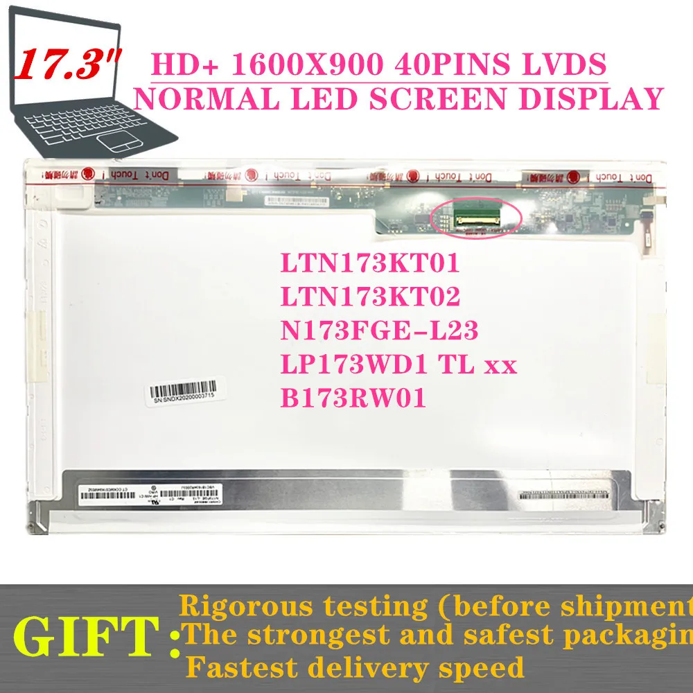 

Free Shipping 17.3" HD+ N173FGE-L23 21 13N173O6-L02.LTN173KT02 01 LP173WD1 TL F1 G2/B173RW01 V.2 V.5/ 17.3inch 40pin 1600x900