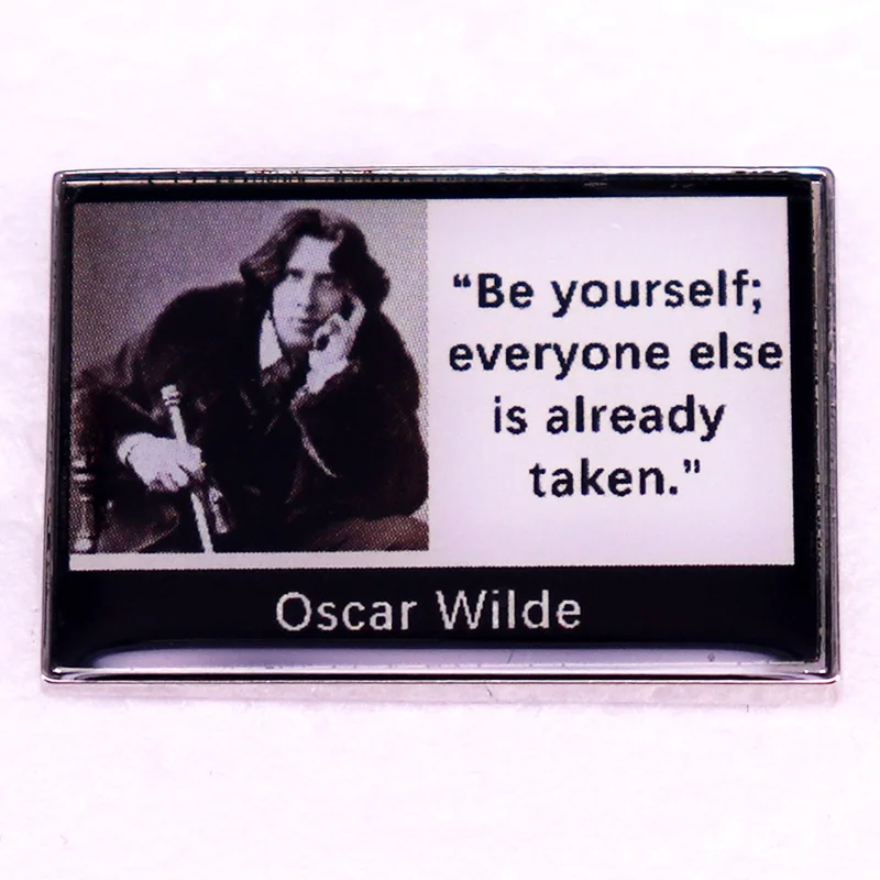 Be yourself everyone else is already taken badge Enamel Pin brooch Oscar Wilde quotes