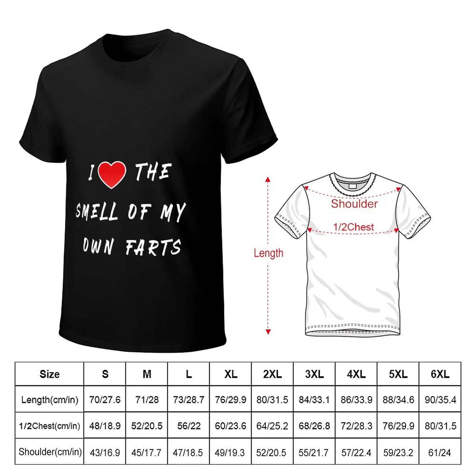 i love the smell of my own farts T-Shirt cotton t shirt pack T-Shirt