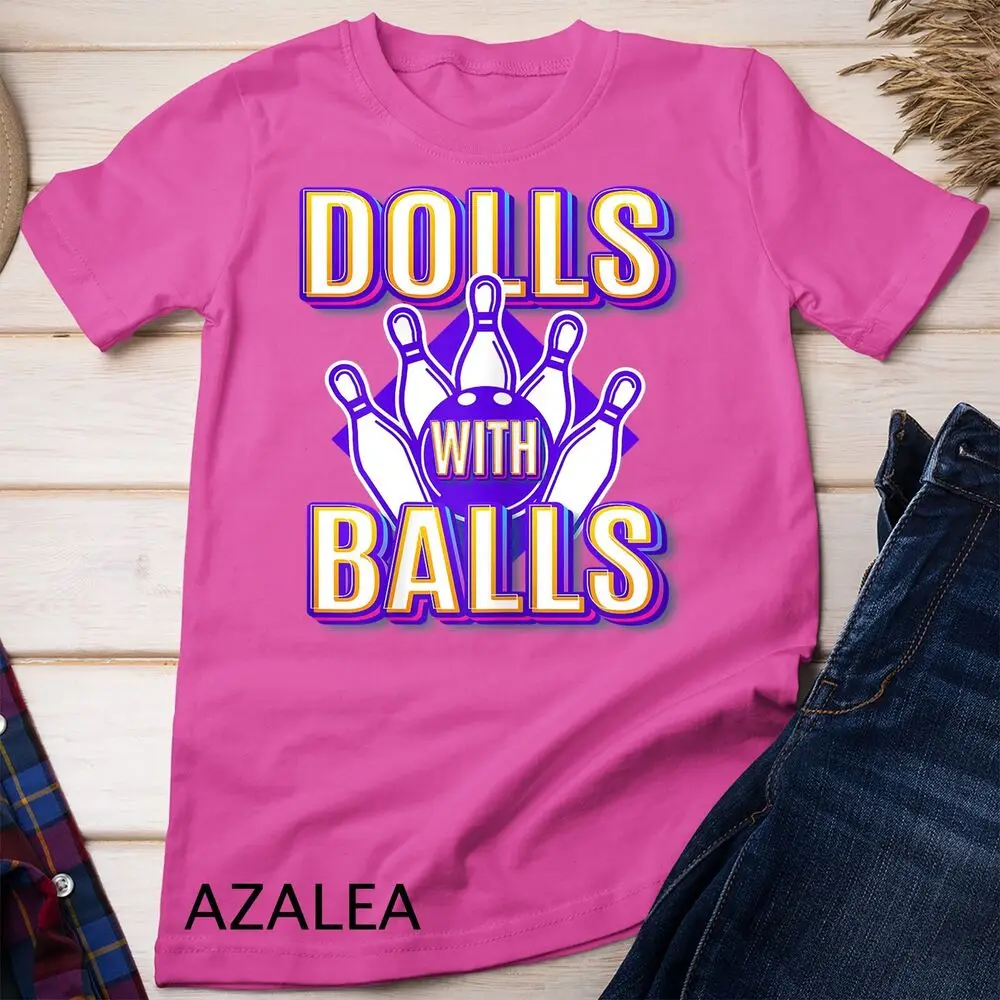 Womens Dolls With Balls Girl Bowling Ball Team Bowling League Unisex T-shirt