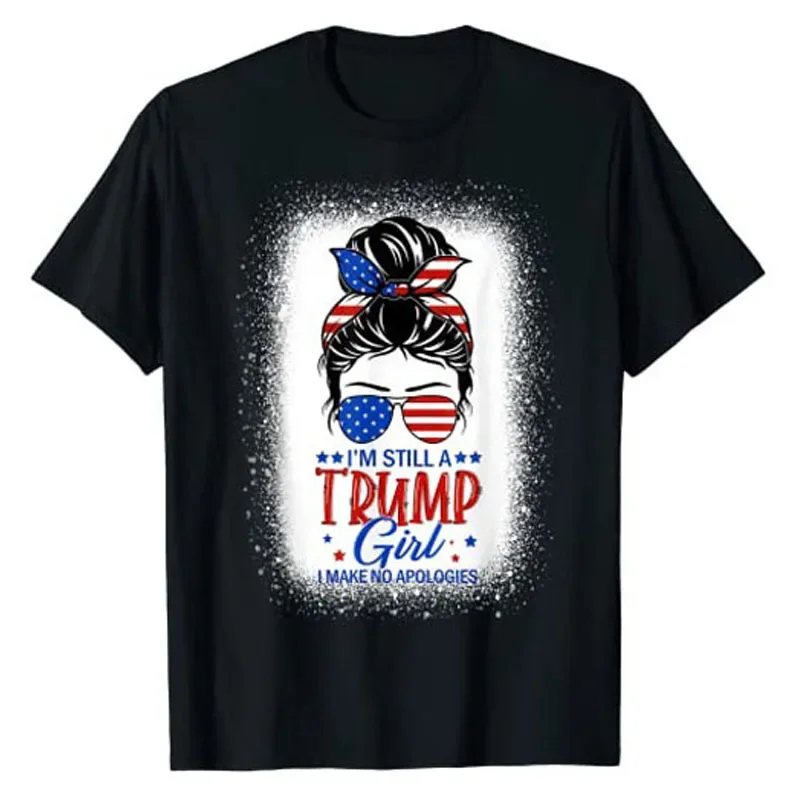 I'm Still A Trump Girl I Make No Apologies Trump 2024 Women T-Shirt