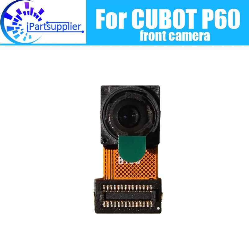 

CUBOT P60 Передняя камера 100% оригинальная новая Передняя камера ремонт Сменные аксессуары для CUBOT P60.
