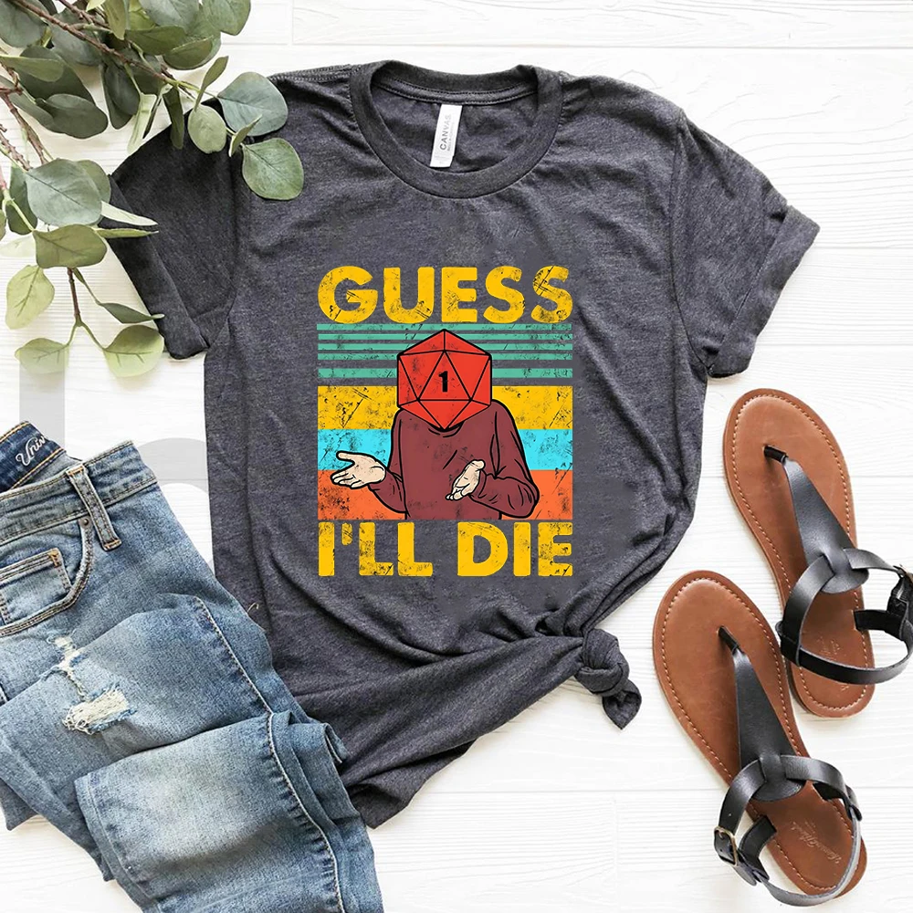 Guess I'll Die D&D T-shirt Dice DnD Gaming Shirt Rpg Retro Geeky Clothing Unisex Vintage Graphic Tee Gift for Gaming Lovers