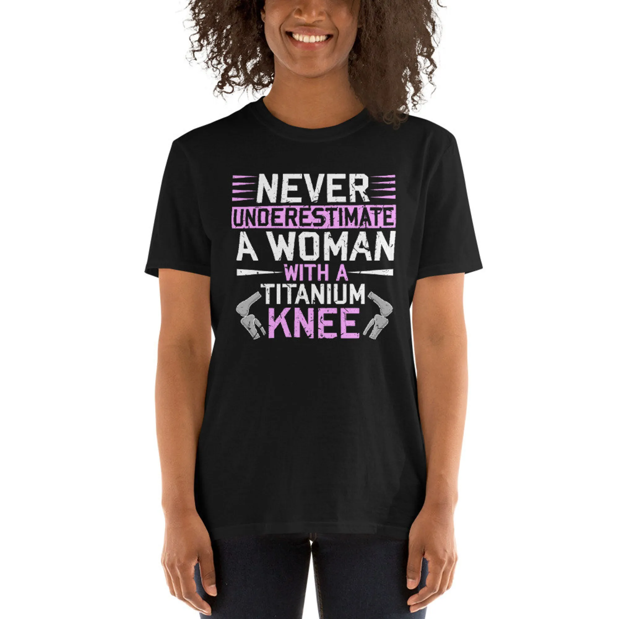 Never Underestimate A Woman With A Titanium Knee Replacement Unisex T-Shirt