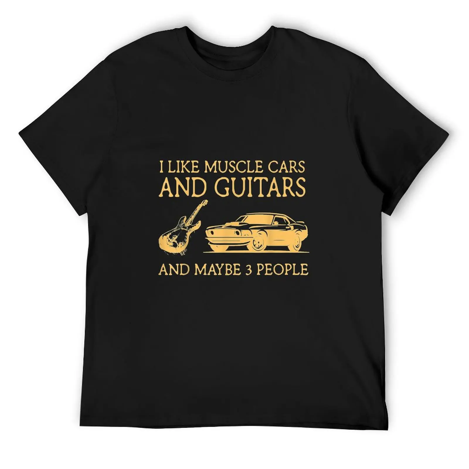 

I Like Muscle Cars And Guitars And Maybe 3 People T-Shirt graphic shirts cotton graphic tees t shirts for men cotton
