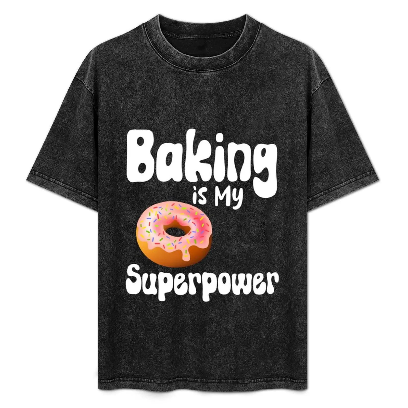 

Baking is my superpower funny baker professional cook, chef T-Shirt graphic tee shirt cute tops heavy weight t shirts for men