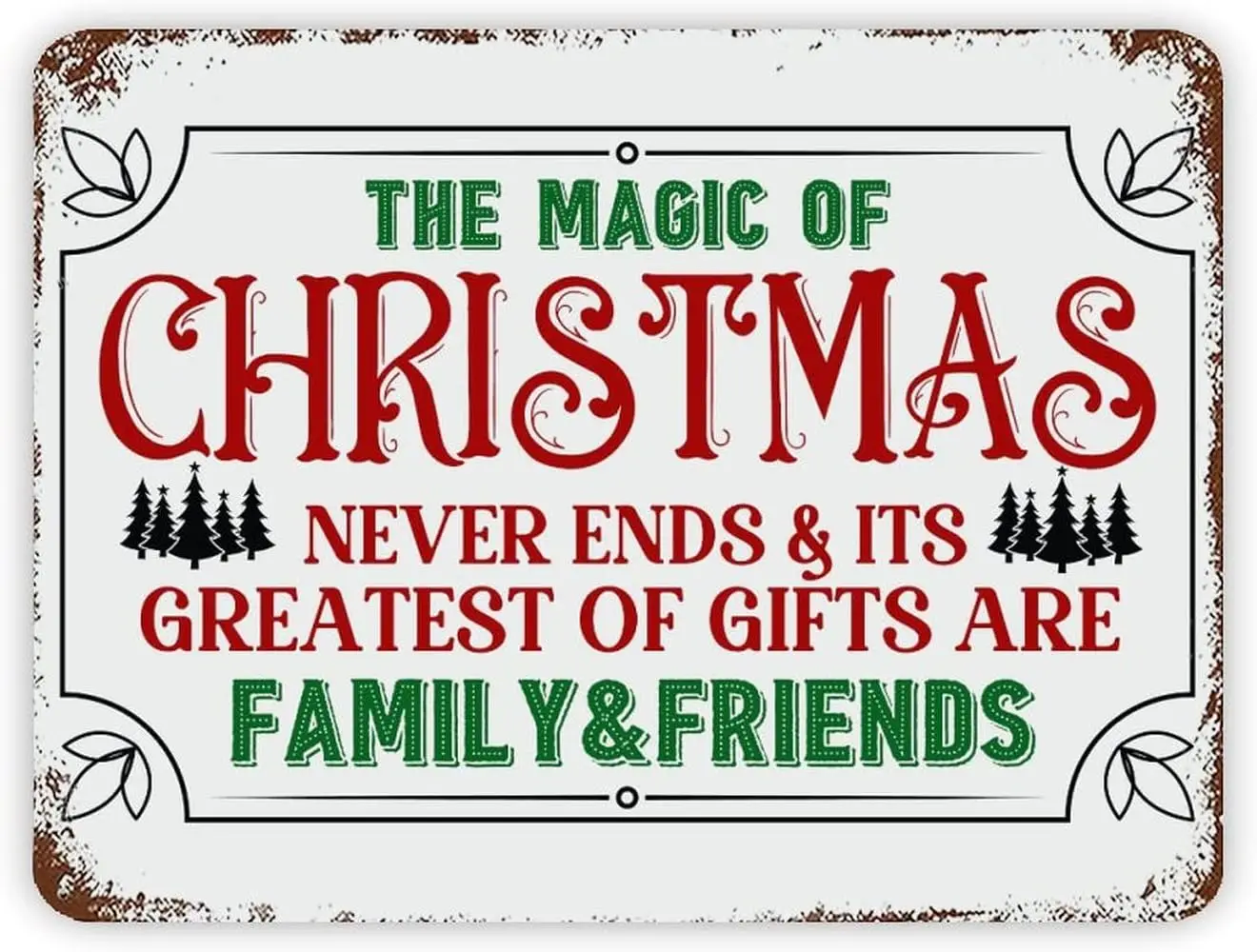 The Magic of Christmas Never Ends and Its Greatest Gifts are Family ; Friends Metal Tin Sign  Vintage Sig