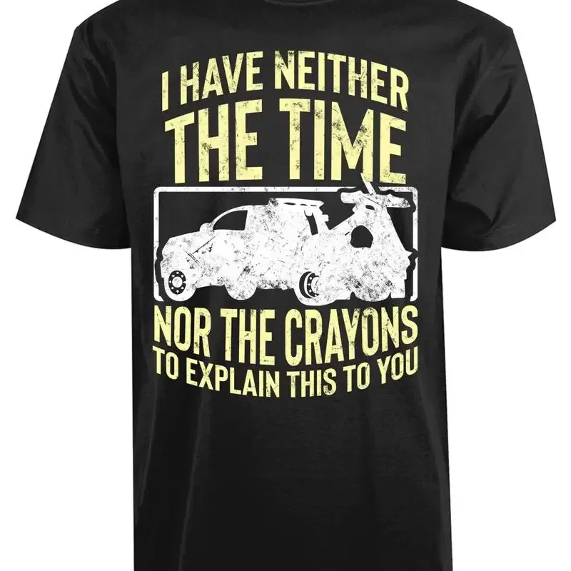 I Have Neither The Time Nor Crayons To Explain This You New Men's T Shirt