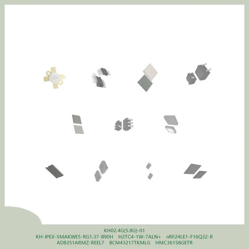 KH02.4G(5.8G)-01 KH-IPEX-SMAKWE5-RG1.37-B90H H2TC4-1W-7ALN+ nRF24LE1-F16Q32-R AD8351ARMZ-REEL7 BCM43217TKMLG HMC361S8GETR #1