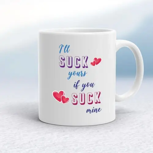 I'll Suck Yours Mug