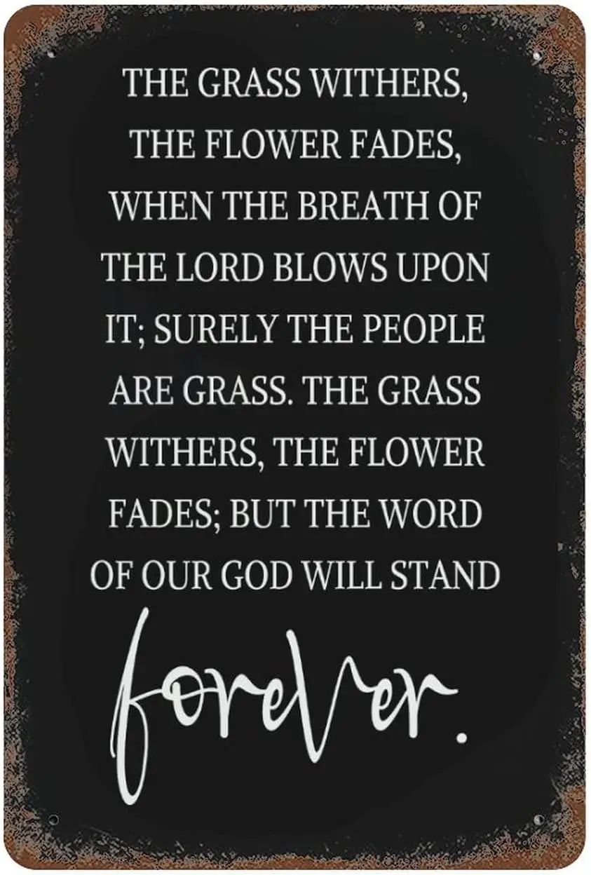 The Grass Withers The Flower Fades When The Breath of The Lord Blows Metal Signs Quotes Inspired Tin Metal Sign 12 x 8 Funn sign