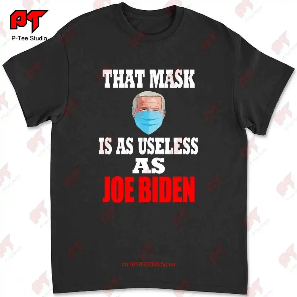 Anti Biden 2021 That Mask Is As Useless As Joe Biden T-shirt U8S1