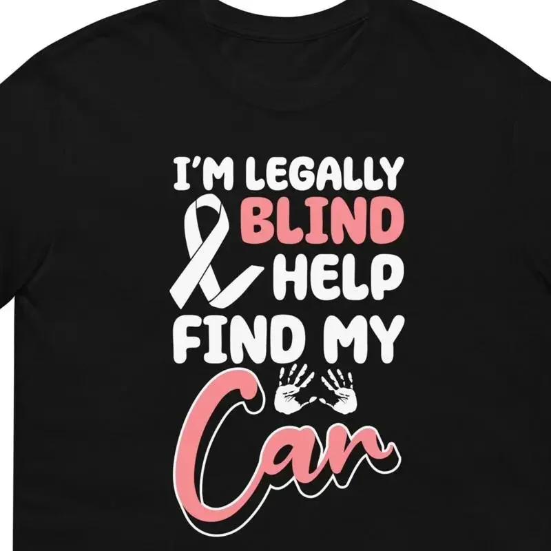 18 Im Legally Blind Help Find My Car Visual Impairment  T shirt For Man W